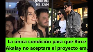 The only condition for Birce Akalay not to accept the project was...