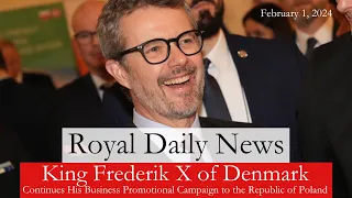 A Royal Business Tour: King Frederik X of Denmark Takes Poland By Storm!  Plus, More #Royal News!!