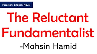 The Reluctant Fundamentalist by Mohsin Hamid Detailed Summary & Character Analysis in Urdu/Hindi
