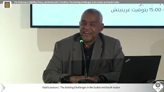 Public Lecture: The Existing Challenges in the Sudan and South Sudan