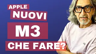 Nuovi Mac M3 - Che fare? Vi dico la mia