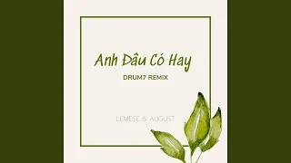 Anh Đâu Có Hay (DRUM7 Remix)