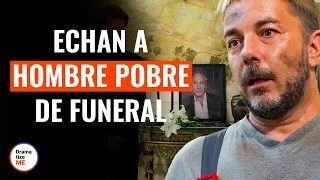 Expulsan A Hombre Pobre De Un Funeral | @DramatizeMe Español