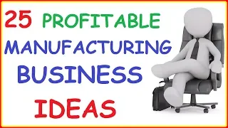 Top 25 Best Manufacturing Business Ideas ( Profitable Production Business Ideas to Make Money )