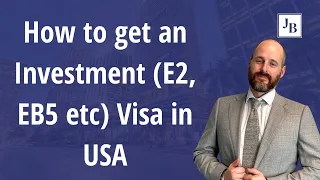 How to get an investment E2, EB5 etc visa in USA