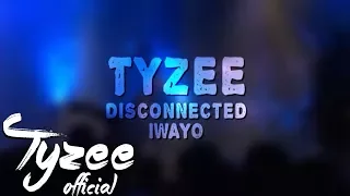 Tyzee ft. Disconnected & Iwayo - After