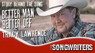 Story Behind the Song "Better Man Better Off" by Tracy Lawrence