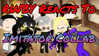 RWBY Reacts To "The Imitator" Collab (hosted by Shuriken)