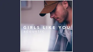 Girls Like You (Acoustic Version)