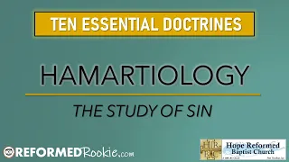 10 Essentials Series: 7. Hamartiology, The Doctrine of Sin