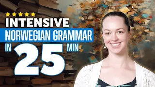 Intensive Norwegian Grammar Course in 25 Minutes