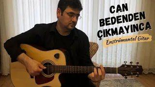 Can Bedenden Çıkmayınca - Enstrümantal Gitar