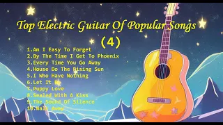 Romantic Guitar(4)-Classic Melody for happy Mood - Top Electric Guitar Of Popular Songs