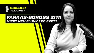 Miért nem élünk 120 évet? - Farkas-Boross Zita | Builder Podcast🎙️ 33. rész