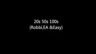 Robbi Robb feat Eazy, EA-20s 50s 100s