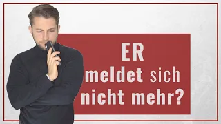 Er meldet sich nicht mehr? DAS solltest du jetzt tun!