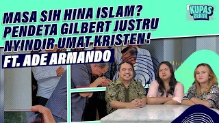 MASA SIH HINA ISLAM? PENDETA GILBERT JUSTRU NYINDIR UMAT KRISTEN! Ft. Ade Armando