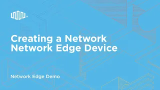 Creating a Network Edge Device