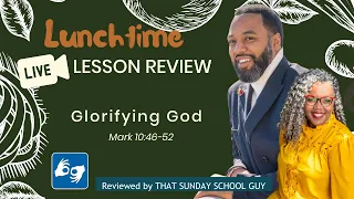 #LunchTimeLive Sunday School Review:  📚🤗🙌🏾 - Glorifying God   - September 19, 2021