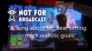A Song about Mr. Bear setting more realistic goals - Not For Broadcast