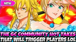 THE GC COMMUNITY HOT TAKES THAT WILL TRIGGER PLAYERS & GET THE PITCHFORKS OUT... (7DS Grand Cross)