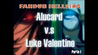 Alucard v.s Luke Valentine - parte 1 (hellsing Fandub)