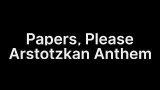 Papers, Please - Arstotzkan Anthem for Symphony Orchestra [W.I.P.]