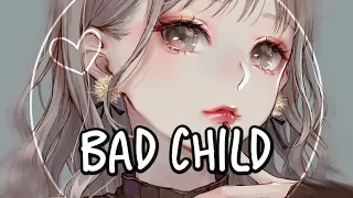 「Nightcore」→ BAD CHILD ♪ (TONES AND I) LYRICS ✔︎