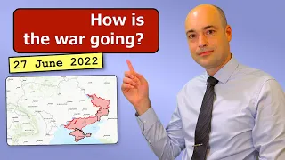 How is the war going? — 27 June 2022