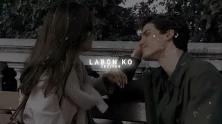 Labon ko [slowed+reverb] | Lofi | K.K. |