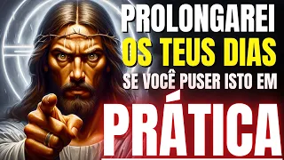 DEUS DIZ: FILHO, PROLONGAREI OS TEUS DIAS SE VOCÊ PUSER ISTO EM PRÁTICA!