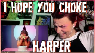 REACTION | HARPER "I HOPE YOU CHOKE"