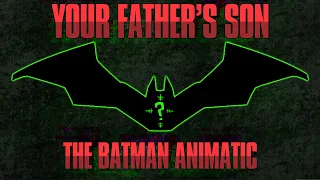 [ Your Father's Son ] | The Batman (2022) Animatic | [?]