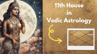 The Secrets of 11TH HOUSE IN Vedic Astrology | House of Profits and Gains | Soma Vedic Astrology