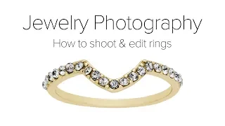 Ring Jewelry Photography Tutorial - Shooting and Editing Rings