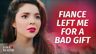 Fiance Left Me For A Bad Gift | @LoveBuster_