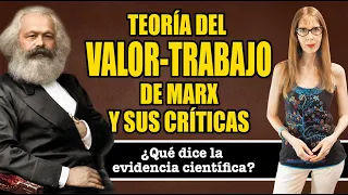TEORÍA DEL VALOR-TRABAJO de MARX y sus CRÍTICAS: ¿qué dice la EVIDENCIA CIENTÍFICA?
