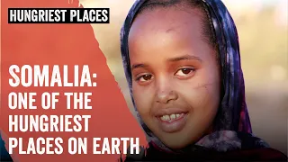 Hungriest Places on Earth: Somalia