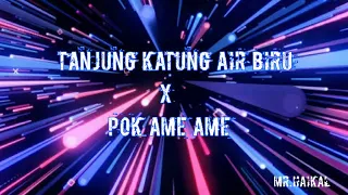 DJ TANJUNG KATUNG AIR BIRU X POK AME AME