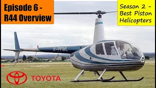 Robinson R44 Overview - Basically the Toyota Corolla of Helicopters 🤨 S1 - Ep. 7