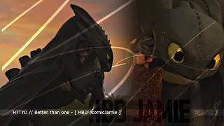 HTTYD // Better than one - [ HBD AtomicJamie ]