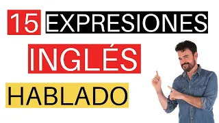 🔴 15 FRASES de inglés HABLADO uso DIARIO / EXPRESIONES de INGLÉS REAL