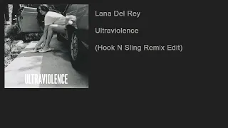 Lana Del Rey - Ultraviolence (Hook N Sling Remix Edit)