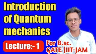 Introduction Of Quantum Mechanics ( lecture - 01) Introduction of quantum mechanics for B.sc. studen