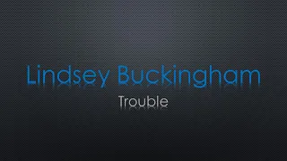 Lindsey Buckingham Trouble Lyrics