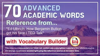 70 Advanced Academic Words Ref from "Ed Ulbrich: How Benjamin Button got his face | TED Talk"