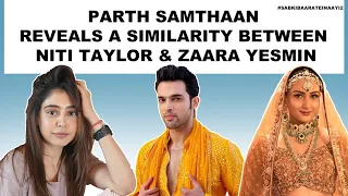 Parth Samthaan On Love, Marriage, Niti Taylor, & Zaara Yesmin!