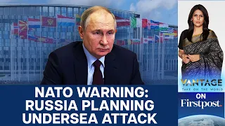 NATO Commander Warns of Russian "Undersea Hybrid Warfare" | Vantage with Palki Sharma