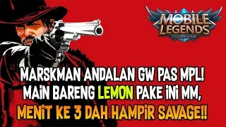 MARSKMAN ANDALAN GW PAS MPL! MAIN BARENG LEMON PAKE INI MM, MENIT 3 DAH MAU SAVAGE!!