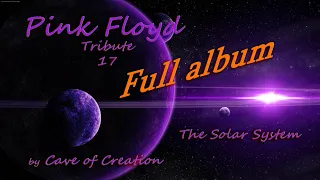 PINK FLOYD Full Album "The Solar System" Tribute 17 by Cave of Creation